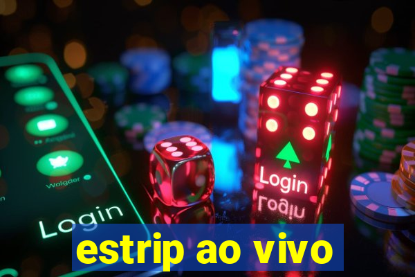 estrip ao vivo